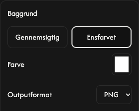 Baggrundsindstillinger: gennemsigtighed, ensfarvet, farve og outputformat.