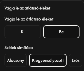 Vágási beállítások: átlátszó margók és élsimítás.