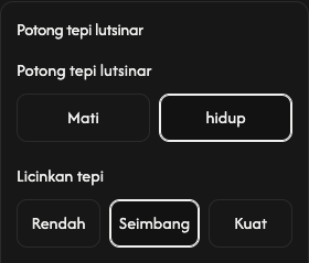 Pilihan pemangkasan: jidar lutsinar dan pelicinan tepi.